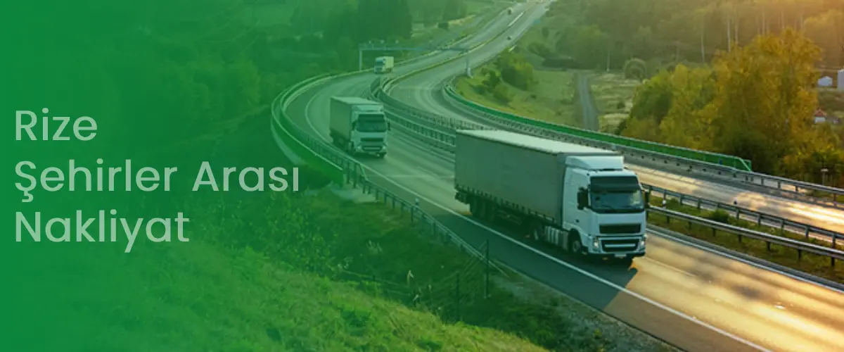 Rize Nakliyat | Şehirler Arası Nakliye