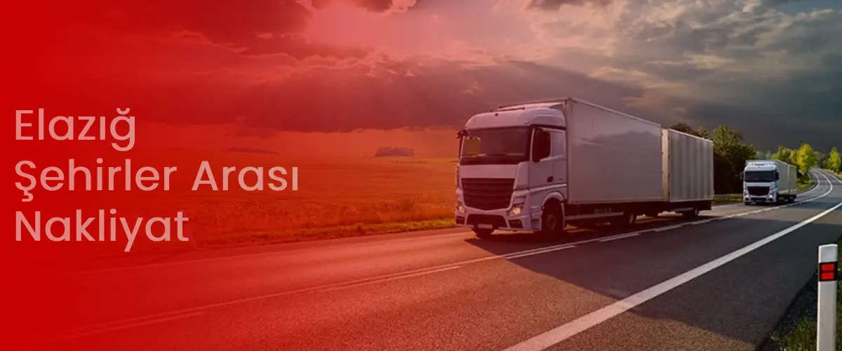 Elazığ Nakliyat | Şehirler Arası Uygun Nakliye