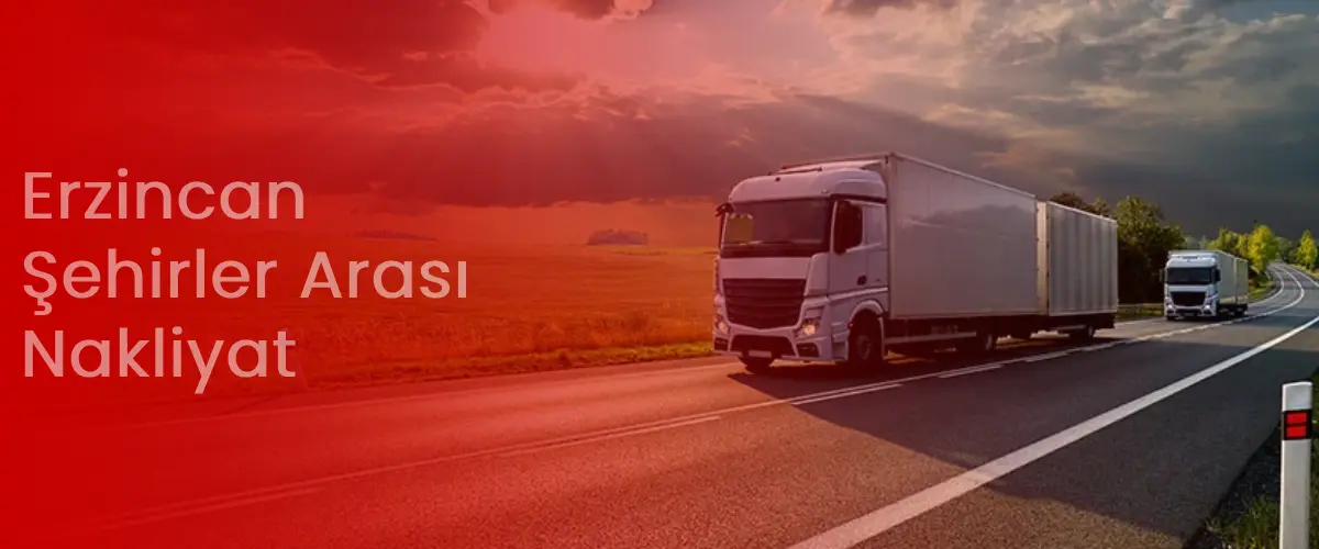 Erzincan Nakliyat | Şehirler Arası Uygun Nakliye