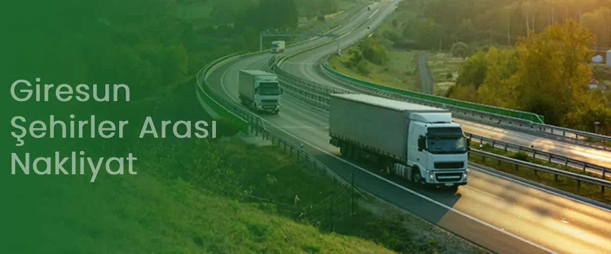 Giresun Nakliyat | Şehirler Arası Uygun Nakliye